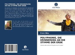 POLYPHONIE, DIE ERINNERUNG AN DIE STIMME DER ERDE