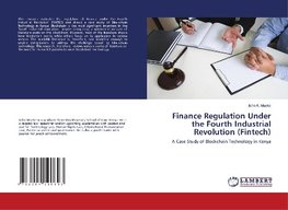 Finance Regulation Under the Fourth Industrial Revolution (Fintech)