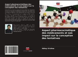 Aspect pharmacocinétique des médicaments et son impact sur la conception des tentatives