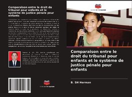 Comparaison entre le droit du tribunal pour enfants et le système de justice pénale pour enfants