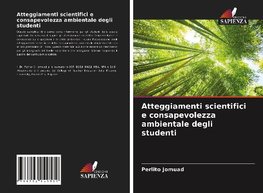 Atteggiamenti scientifici e consapevolezza ambientale degli studenti