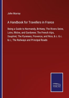 A Handbook for Travellers in France