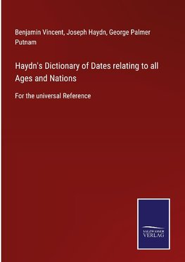 Haydn's Dictionary of Dates relating to all Ages and Nations