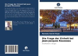 Die Frage der Einheit bei Jean-Jacques Rousseau