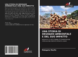 UNA STORIA DI DEGRADO AMBIENTALE E DEL SUO IMPATTO