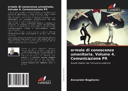 ormule di conoscenza umanitaria. Volume 4. Comunicazione PR