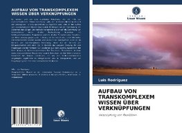 AUFBAU VON TRANSKOMPLEXEM WISSEN ÜBER VERKNÜPFUNGEN