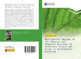 Multiphoton Imaging of the Spatial and Temporal Patterns of Transient Starch and Grana in Arabidopsis Seedling