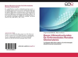 Bases Ultraestructurales De Enfermedades Renales Glomerulares