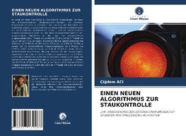 EINEN NEUEN ALGORITHMUS ZUR STAUKONTROLLE