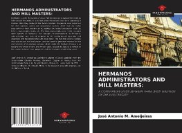 HERMANOS ADMINISTRATORS AND MILL MASTERS: