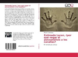 Estimado Lacan, ¿por qué negar el psicoanálisis a los canallas?