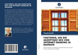 FAKTOREN, DIE DIE AKZEPTANZ DES VON INTERNET-BANKING IN BAHRAIN