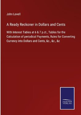 A Ready Reckoner in Dollars and Cents