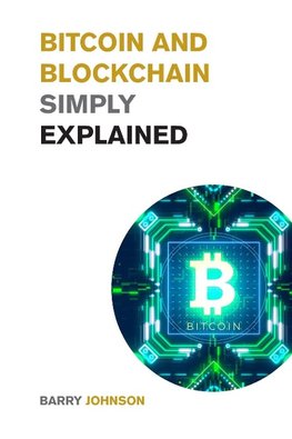 Bitcoin and Blockchain Simply Explained