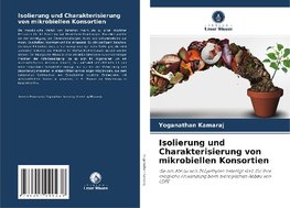 Isolierung und Charakterisierung von mikrobiellen Konsortien