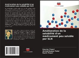 Amélioration de la solubilité d'un médicament peu soluble par SLN