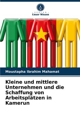 Kleine und mittlere Unternehmen und die Schaffung von Arbeitsplätzen in Kamerun