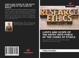 LIMITS AND SCOPE OF THE ENTRY INTO FORCE OF THE CODES OF ETHICS