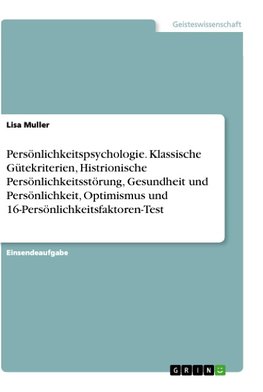 Persönlichkeitspsychologie. Klassische Gütekriterien, Histrionische Persönlichkeitsstörung, Gesundheit und Persönlichkeit, Optimismus und 16-Persönlichkeitsfaktoren-Test