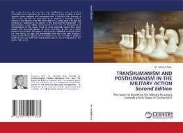 TRANSHUMANISM AND POSTHUMANISM IN THE MILITARY ACTION Second Edition