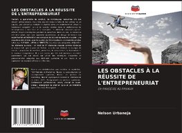 LES OBSTACLES À LA RÉUSSITE DE L'ENTREPRENEURIAT