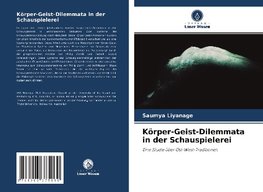 Körper-Geist-Dilemmata in der Schauspielerei