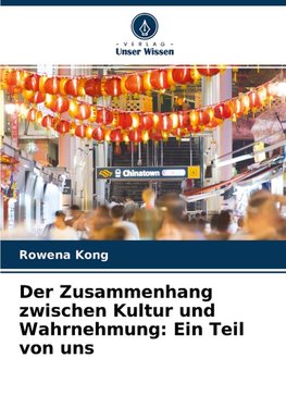 Der Zusammenhang zwischen Kultur und Wahrnehmung: Ein Teil von uns