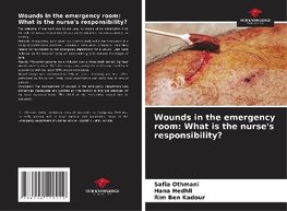 Wounds in the emergency room: What is the nurse's responsibility?