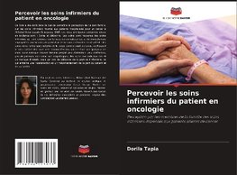 Percevoir les soins infirmiers du patient en oncologie