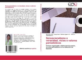 Sensacionalismo o veracidad, vicios o valores periodísticos