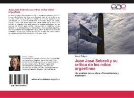 Juan José Sebreli y su crítica de los mitos argentinos