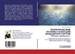 TEORETIChESKIE OSNOVY SELEKCII VYVEDENIYa SORTOV Triticum aestivum L.