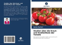 Studien über die Kraut- und Knollenfäule der Tomate