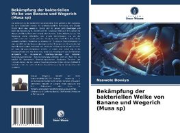 Bekämpfung der bakteriellen Welke von Banane und Wegerich (Musa sp)