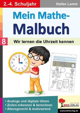 Mein Mathe-Malbuch / Band 8: Wir lernen die Uhrzeit kennen