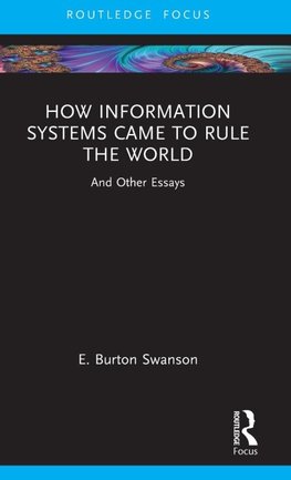 How Information Systems Came to Rule the World