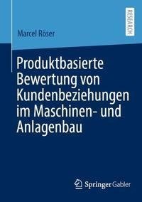 Produktbasierte Bewertung von Kundenbeziehungen im Maschinen- und Anlagenbau