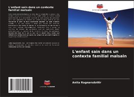 L'enfant sain dans un contexte familial malsain