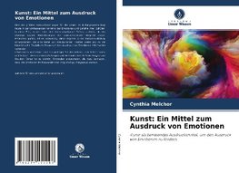 Kunst: Ein Mittel zum Ausdruck von Emotionen