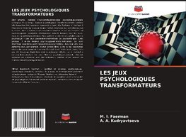 LES JEUX PSYCHOLOGIQUES TRANSFORMATEURS