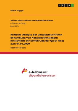 Kritische Analyse der umsatzsteuerlichen Behandlung von Konsignationslagern hinsichtlich der Einführung der Quick Fixes zum 01.01.2020