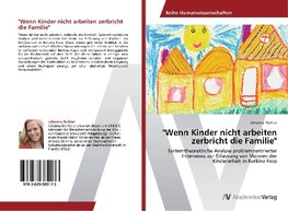 "Wenn Kinder nicht arbeiten zerbricht die Familie"