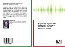 Il bullismo. Da problema individuale a fenomeno collettivo e sociale