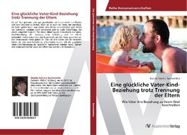 Eine glückliche Vater-Kind-Beziehung trotz Trennung der Eltern