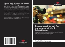 Degree work to opt for the degree of Lic. in Advertising.