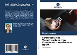 Strafrechtliche Verantwortung von Frauen nach russischem Recht