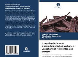 Hygroskopisches und thermodynamisches Verhalten von Johannisbrotfrüchten und blättern