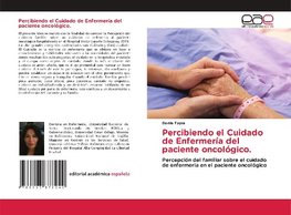 Percibiendo el Cuidado de Enfermería del paciente oncológico.