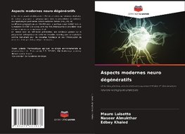 Aspects modernes neuro dégénératifs